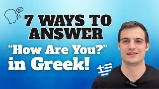 7 Ways to Answer “How Are You?” in Greek