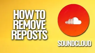 How To Remove Reposts In Soundcloud Tutorial