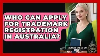Who Can Apply for Trademark Registration in Australia? | Trademark and Patent Law Experts News