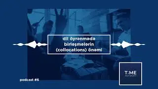 podcast #6 - dil &ouml;yrənmədə birləşmələrin (collocations) &ouml;nəmi