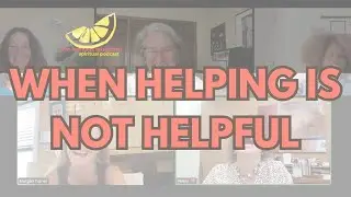 How to Be Truly Helpful: Letting Go of Fixing, Saving, and Controlling