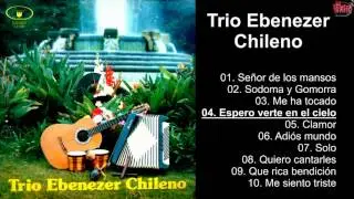 Trio Ebenezer Chileno - Album Completo