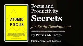 Atomic Focus - Forcus and productivity secrets for brain development