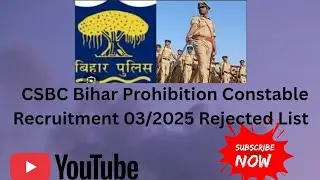 CSBC Bihar Prohibition Constable Recruitment 03/2025 Rejected List