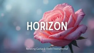 Soothing Guitar and Violin Soundscape for Deep Focus, Work, Study, and Emotional Relaxation