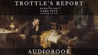 Trottle&rsquo;s Report by Wilkie Collins - Full Audiobook | Short Story