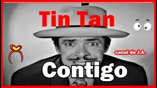 Tin Tan -  Contigo