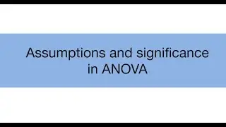 Topic 15.3: Assumptions and significance in ANOVA