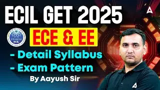 ECIL GET 2025 | ECE & EE Detailed Syllabus + Exam Pattern Explained | By Aayush Sir