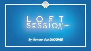 Bienvenue dans la Loft Sessions, by Klemee