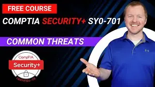 Common Threats - CompTIA Security+ SY0-701