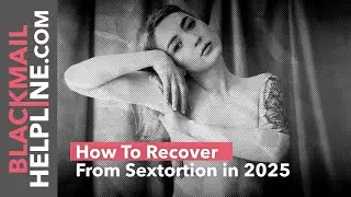 How To Recover From Sextortion in 2025