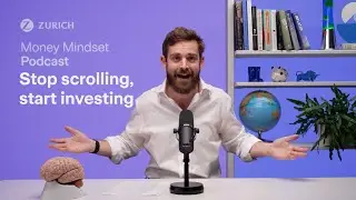 Stop scrolling, start investing | Zurich Money Mindset Podcast