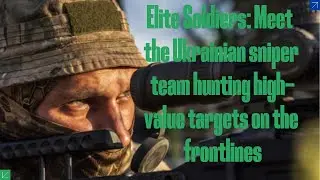 Elite Snipers | Inside Ukraine's High-Stakes Hunt for Enemy Targets | Frontline Snipers