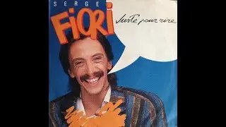 Serge Fiori   Juste Pour Rire / Juste Pour Rire (Instrumental)