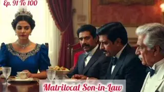 Matrilocal Son-in-Law ||  Ep. 91 To 100 || New Story || The Hindi Novelist ||