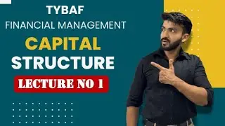 #1 TYBAF ||MCOM|| Capital Structure || Financial Management || CORPORATE FINANCE | Siraj Shaikh