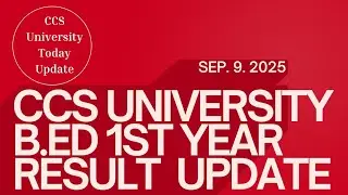B.Ed. 1st Year Result Update ! CCS UNIVERSITY Today Update ! Must Watch 