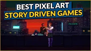 Best Pixel Art Story Driven Games