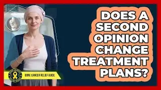 Does A Second Opinion Change Treatment Plans?
