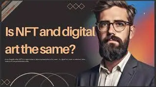 IS NFT AND DIGITAL ART THE SAME 2024