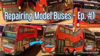 Repairing Model Buses Episode #1 - London Central Enviro400