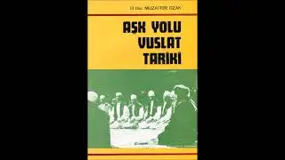 Aşk Yolu Vuslat Tarîki - 26 - Semâ' ve Devrânın Menşei