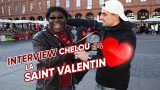 LA SAINT VALENTIN, CA VEUT DIRE QUOI ? INTERVIEW CHELOU #4
