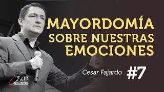 Mayordomía sobre nuestras  emociones   #7 Cesar Fajardo Sin Muros 2017