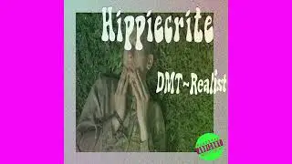 DMT~Realist (Hippiecrite full album)