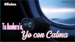 Tu Acelerado, Yo Con Calma - Salsa