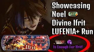Showcasing Noel BT+ in Divine Ifrit LUFENIA+ Run [DFFOO GL]