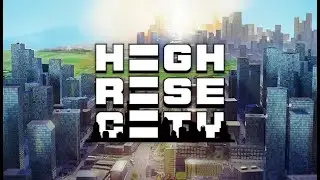 Highrise City | On Steam Trailer