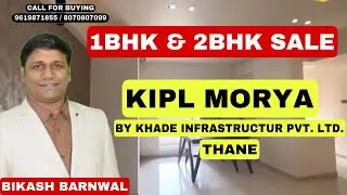 KIPL MORYA THANE/1/2BHK/THANE/NEW LAUNCH/PROPERTY PLAZA BIKASH BARNWAL