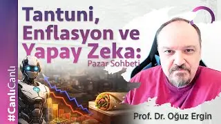 Tantuni, Enflasyon ve Yapay Zeka: Pazar Sohbeti