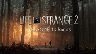 Life Is Strange 2 - Episode 1 : Roads. #1 - Roads, par Quartzall.