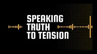 ANNOUNCING: SPEAKING TRUTH TO TENSION