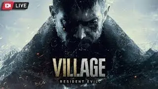 LIVE: Surviving the Nightmare: RE8 Marathon Until Resident Evil 9: Requiem Drops! VILLAGE OF SHADOWS