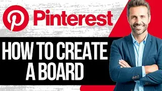 How to Create a Board on Pinterest | Full Tutorial 2025