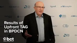 TAG in BPDCN: Dr. Anthony Stein Shares Phase 1/2 Insights