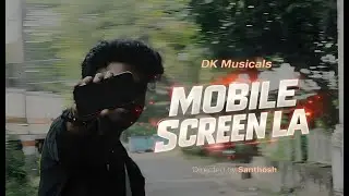 Mobile Screen La | Official Music Video | DK | Santhosh