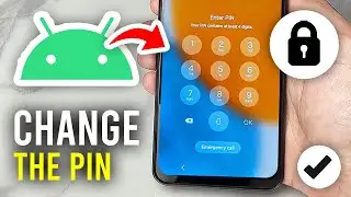 How To Change Pin On Android Phone - Full Guide