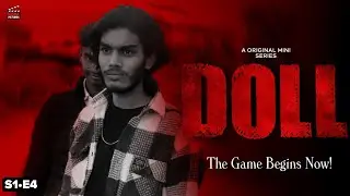 Doll - S1&bull;E4 The Game Begins Now! (Mini Series) Nisha Pictures | Anshit Records 