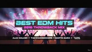 Nostalgic 2016 EDM Throwback Mix 🔥 Faded, Closer, Let Me Love You & More