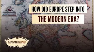 How Did Europe Step Into the Modern Era?