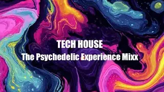 Tech House &bull; The Psychedelic Experience Mixx &bull; Various Artists 
