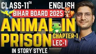 L-1, Chapter-1, Animal In Prison | In Story Style | Class-11th English Bihar Board | कक्षा-11