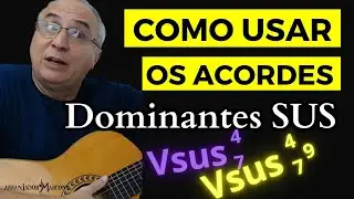 Como Tocar Viol&atilde;o com Acordes DOMINANTES SUS Lindos e F&aacute;ceis - ARRANJADOR MARCONY