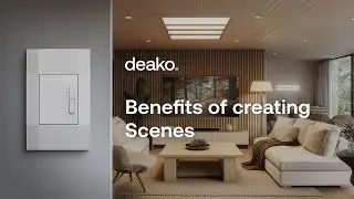 Deako - Benefits of creating Scenes