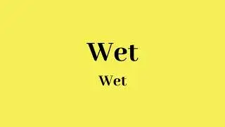 How to Pronounce Wet